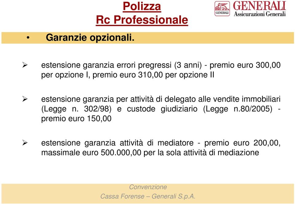 euro 310,00 per opzione II estensione garanzia per attività di delegato alle vendite immobiliari (Legge n.