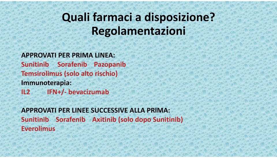 Pazopanib Temsirolimus (solo alto rischio) Immunoterapia: IL2 IFN+/