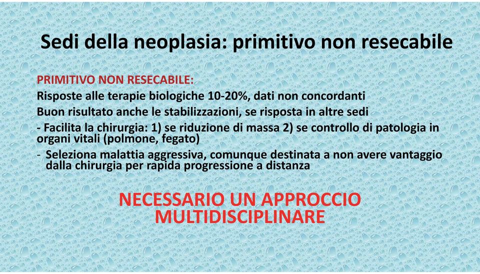 riduzione di massa 2) se controllo di patologia in organi vitali (polmone, fegato) Seleziona malattia aggressiva,