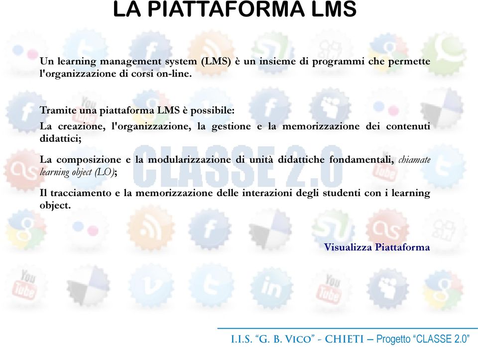 Tramite una piattaforma LMS è possibile: La creazione, l'organizzazione, la gestione e la memorizzazione dei contenuti