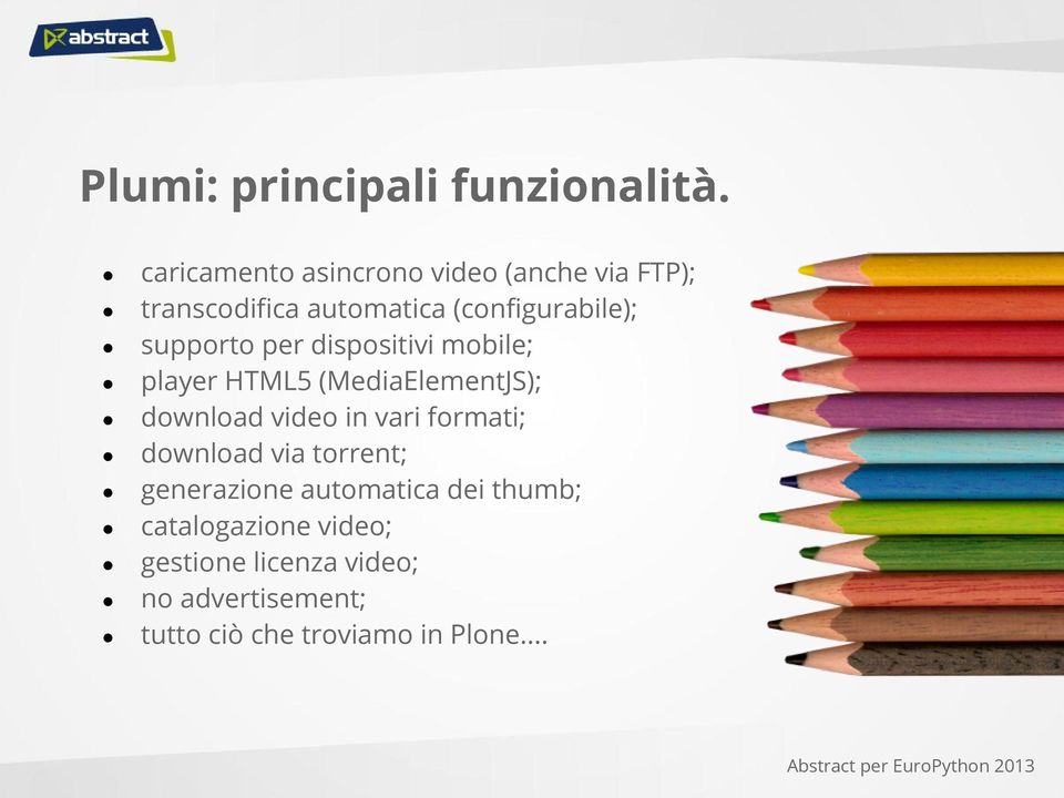 supporto per dispositivi mobile; player HTML5 (MediaElementJS); download video in vari