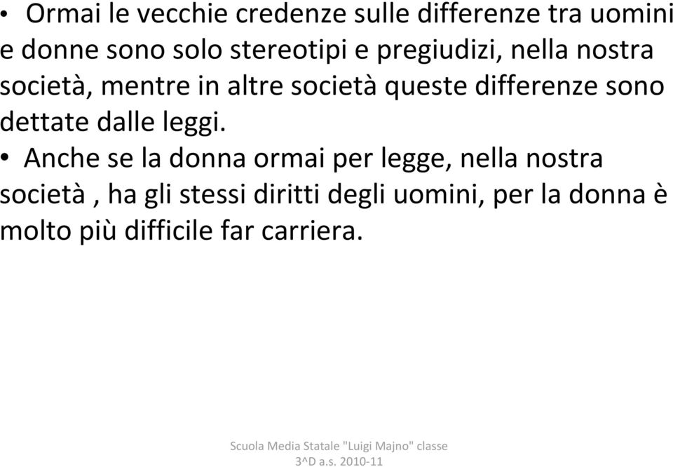 differenze sono dettate dalle leggi.