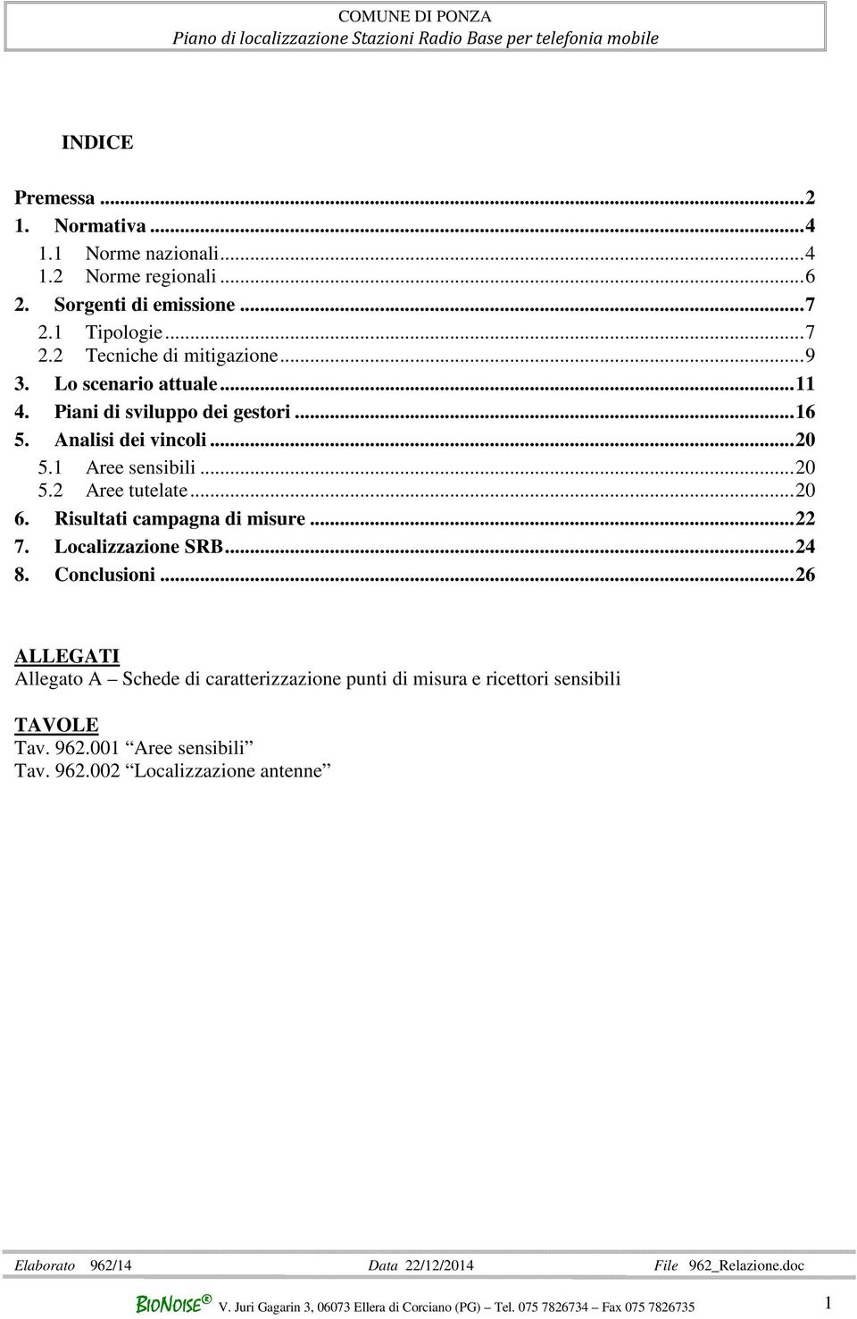 Risultati campagna di misure... 22 7. Localizzazione SRB... 24 8. Conclusioni.