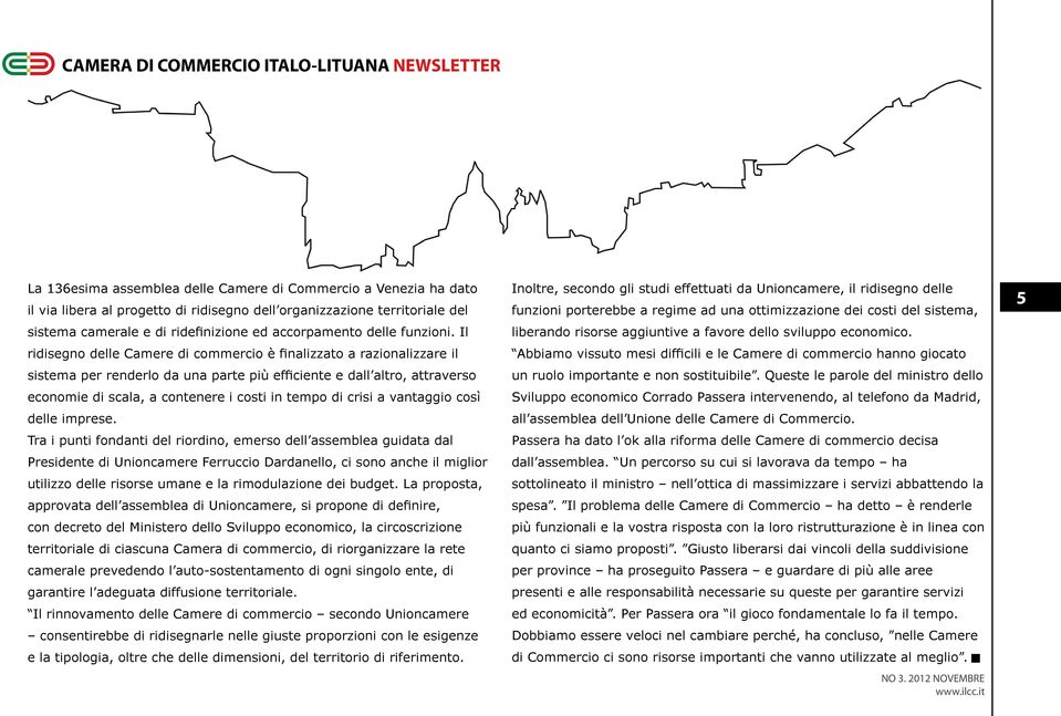 ,"'(&$ economie di scala, a contenere i costi in tempo di crisi a vantaggio così delle imprese.