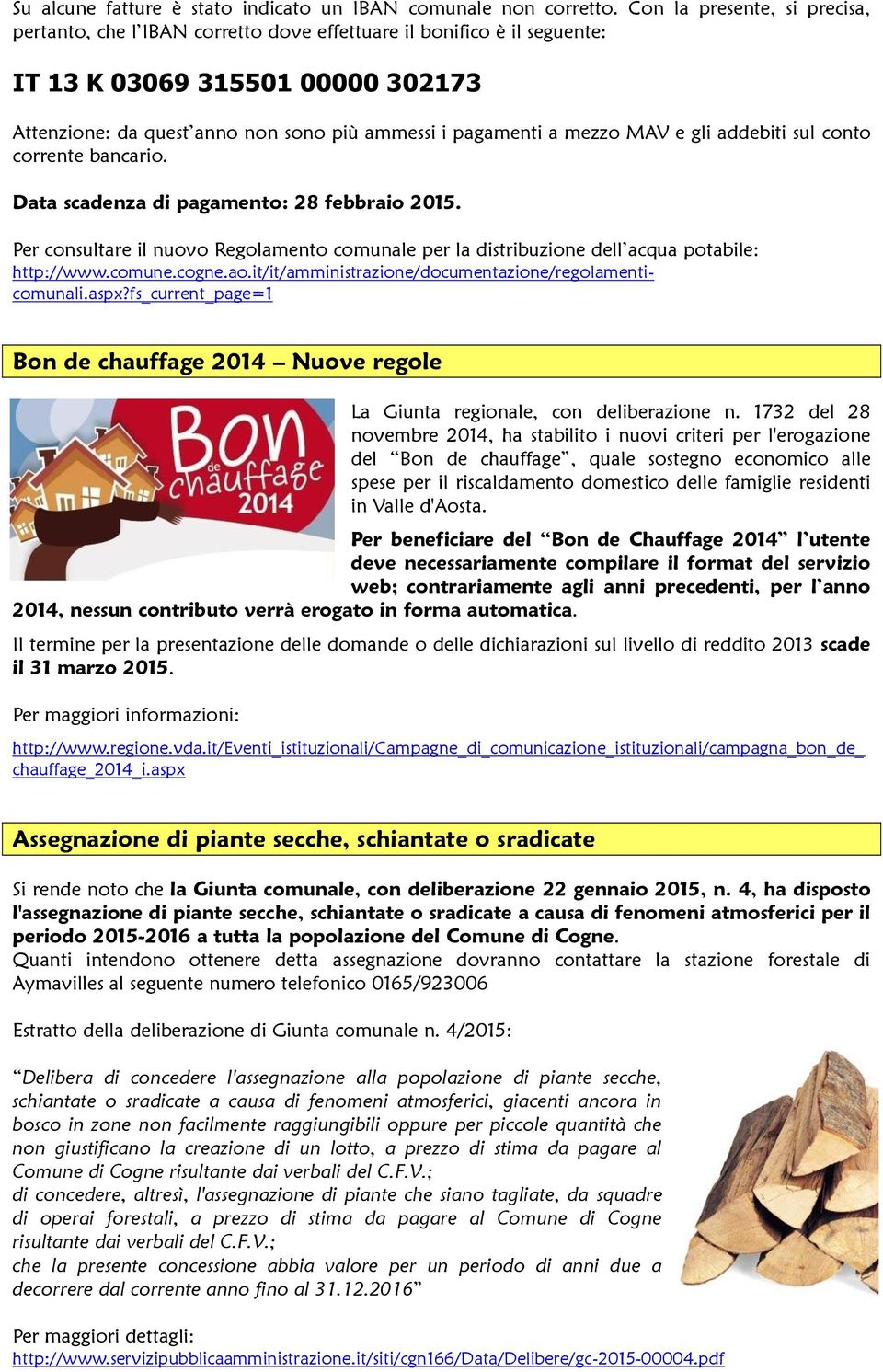 mezzo MAV e gli addebiti sul conto corrente bancario. Data scadenza di pagamento: 28 febbraio 2015. Per consultare il nuovo Regolamento comunale per la distribuzione dell acqua potabile: http://www.