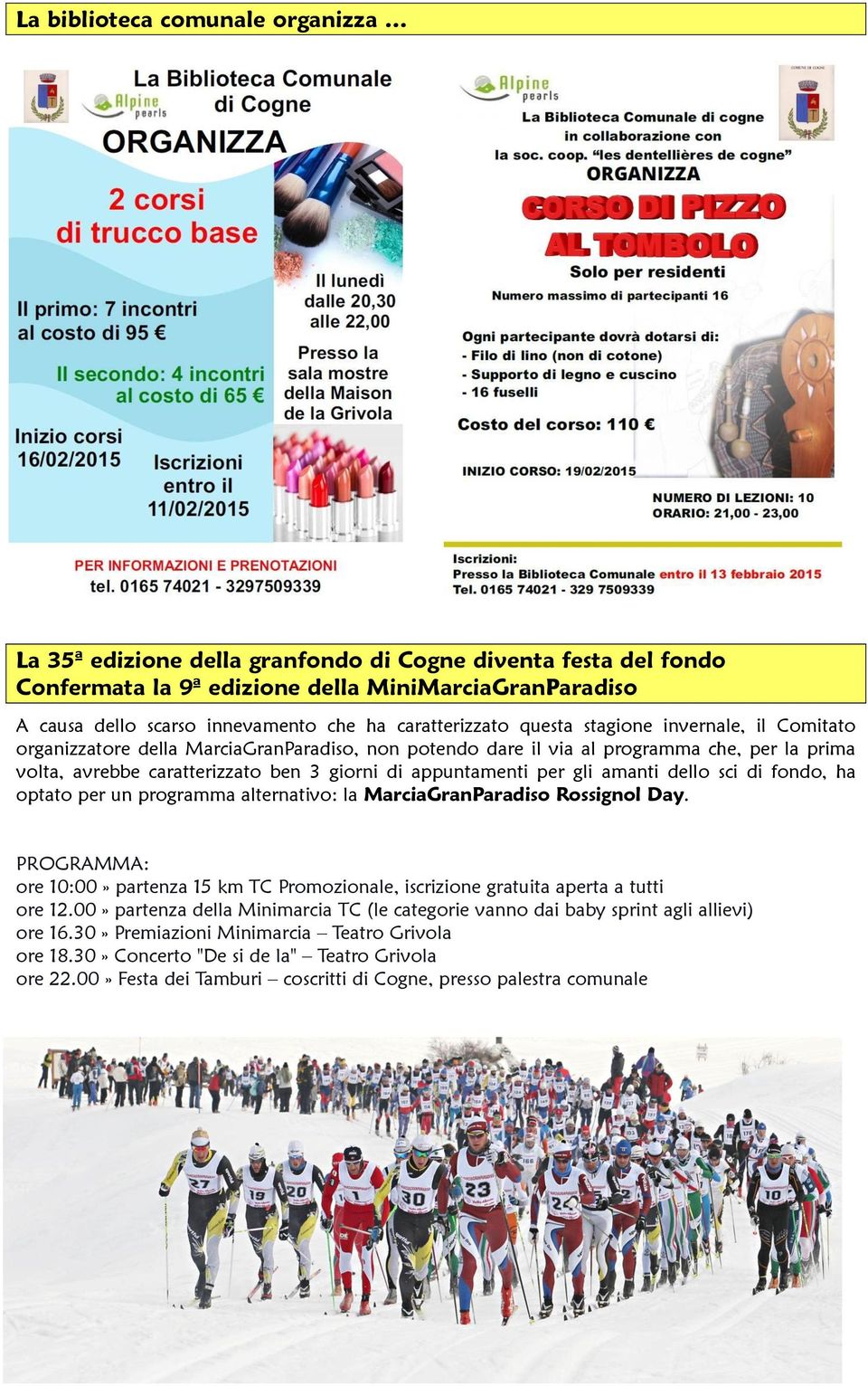 appuntamenti per gli amanti dello sci di fondo, ha optato per un programma alternativo: la MarciaGranParadiso Rossignol Day.