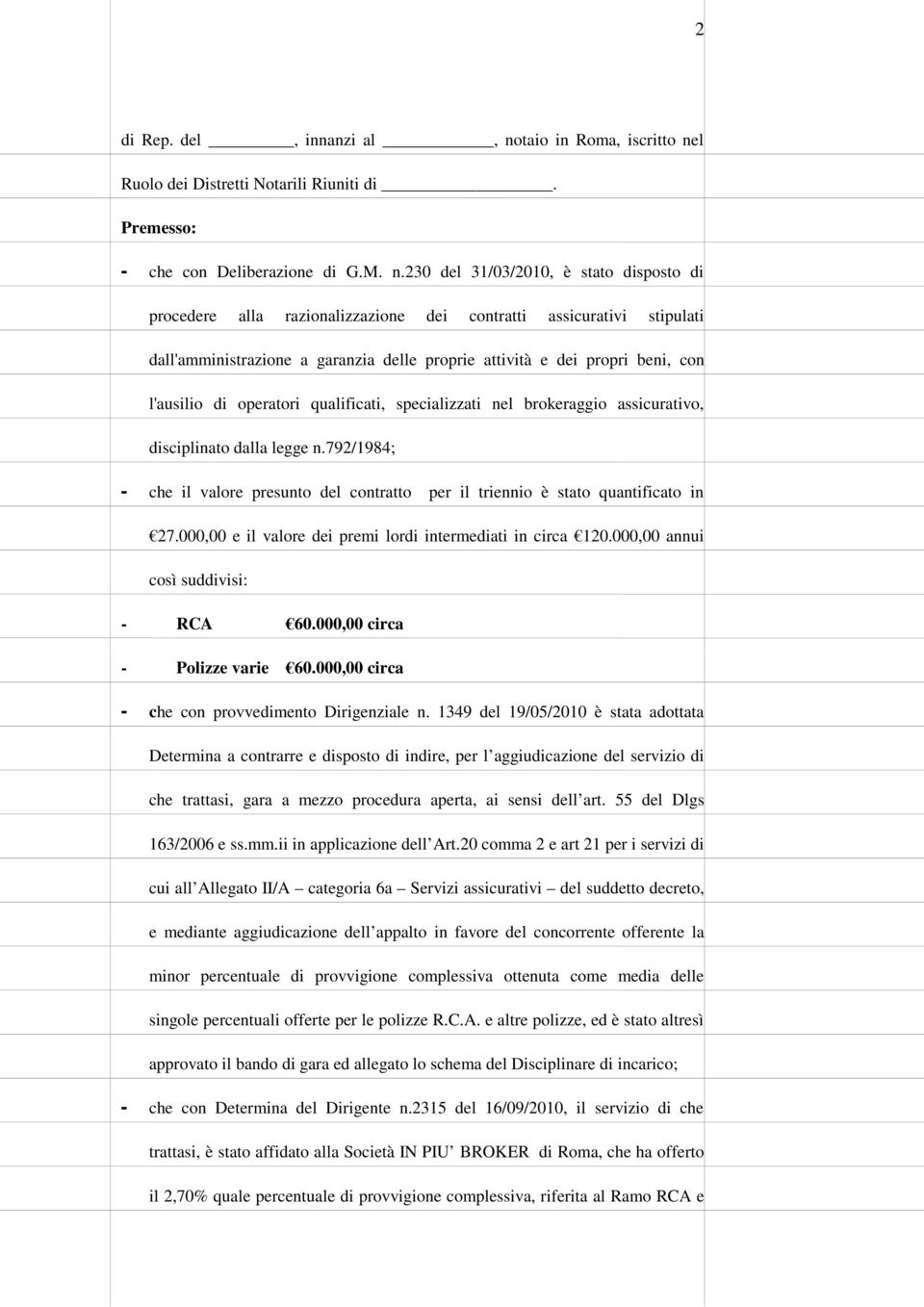 l Ruolo dei Distretti Notarili Riuniti di. Premesso: - che con Deliberazione di G.M. n.