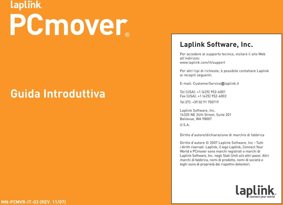 14335 NE 24th Street, Suite 201 Bellevue, WA 98007 U.S.A. Diritto d autore/dichiarazione di marchio di fabbrica Diritto d autore 2007 Laplink Software, Inc - Tutti i diritti riservati.