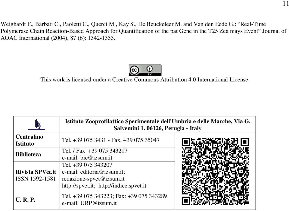 This work is licensed under a Creative Commons Attribution 4.0 International License. Centralino Istituto Biblioteca Rivista SPVet.it ISSN 1592-1581 U. R. P.