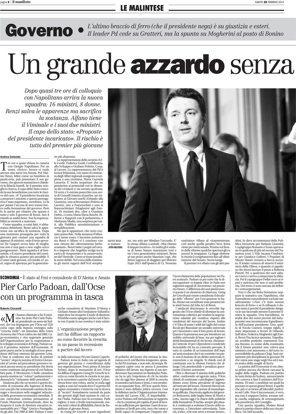 Renzi salva le apparenze ma sacrifica la sostanza. Alfano tiene il Viminale e i suoi due ministri. Il capo dello stato: «Proposte del presidente incaricato».