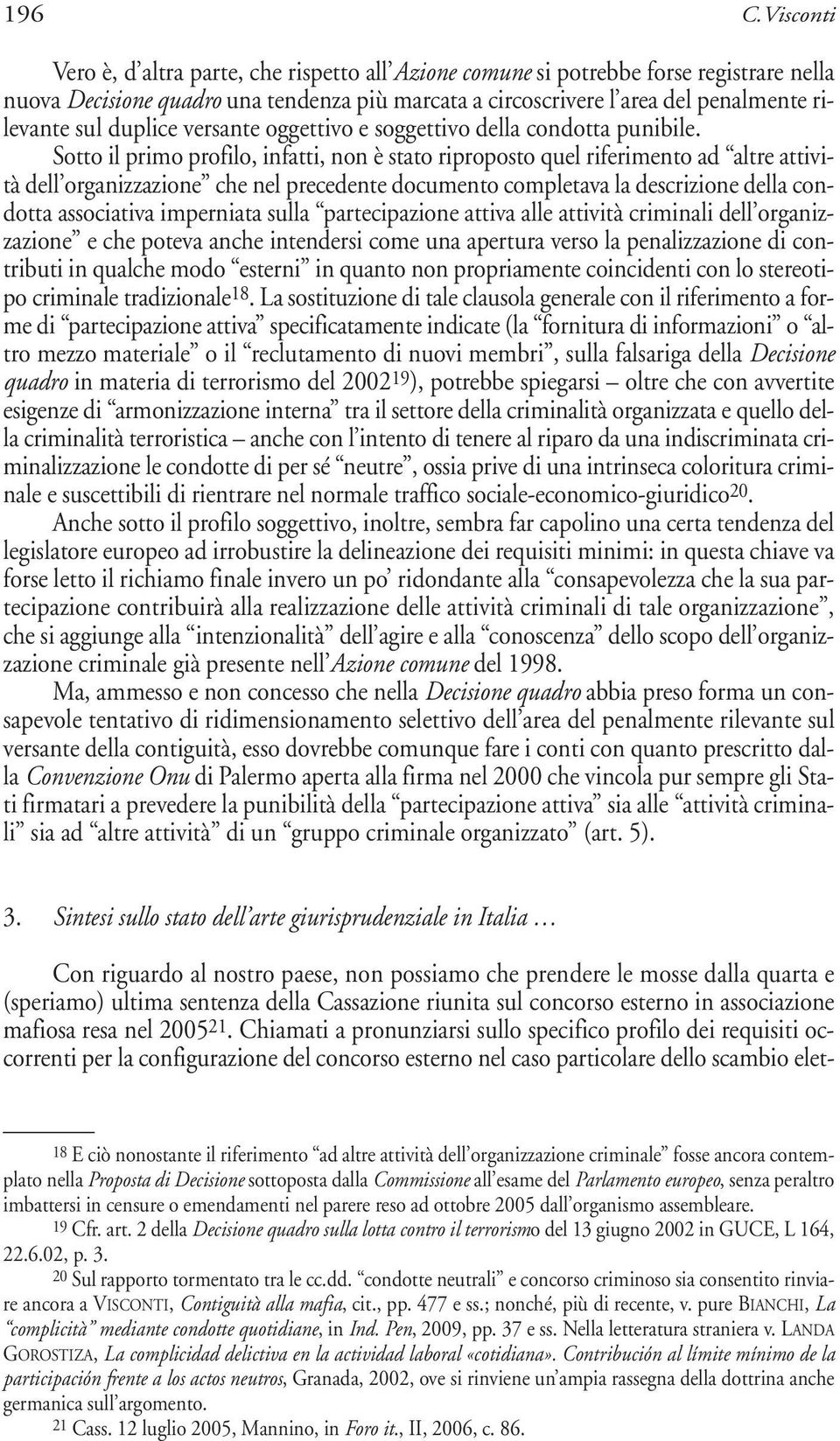 duplice versante oggettivo e soggettivo della condotta punibile.