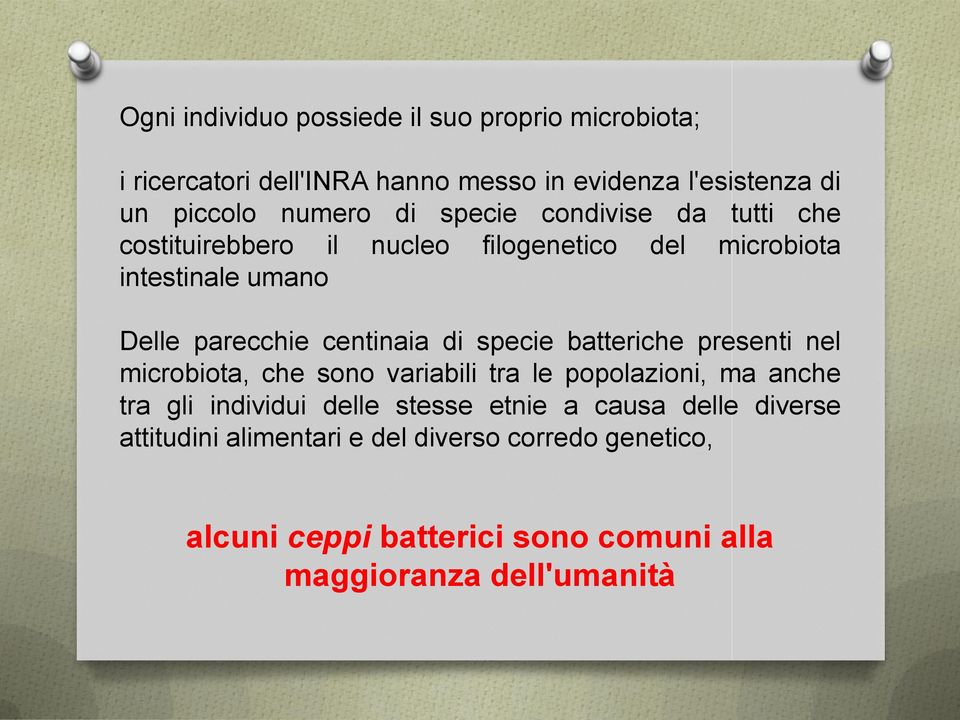 specie batteriche presenti nel microbiota, che sono variabili tra le popolazioni, ma anche tra gli individui delle stesse etnie a