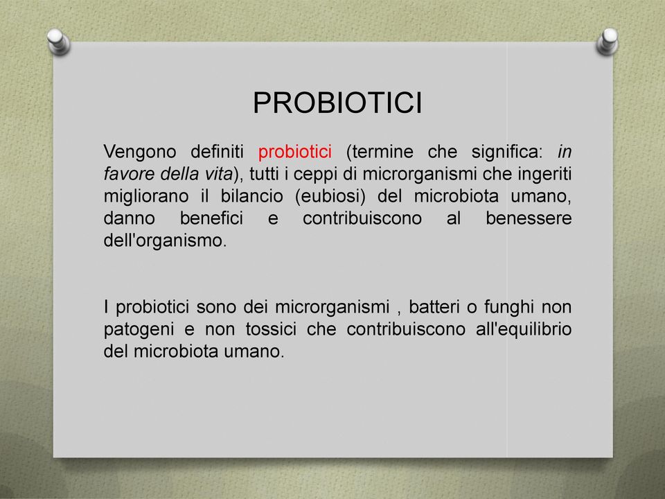 danno benefici e contribuiscono al benessere dell'organismo.