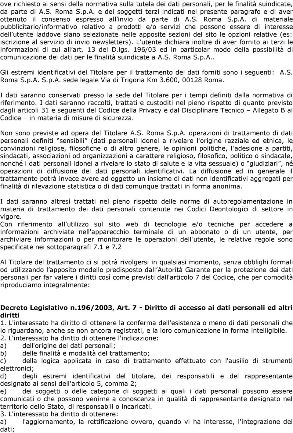 e dei soggetti terzi indicati nel presente paragrafo e di aver ottenuto il consenso espresso all invio da parte di A.