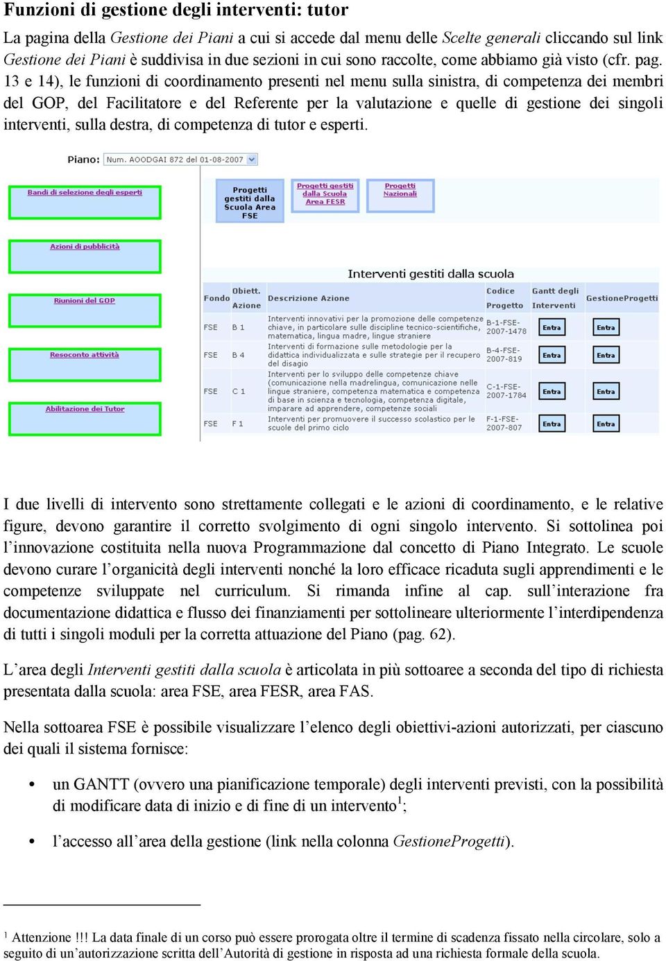 13 e 14), le funzioni di coordinamento presenti nel menu sulla sinistra, di competenza dei membri del GOP, del Facilitatore e del Referente per la valutazione e quelle di gestione dei singoli