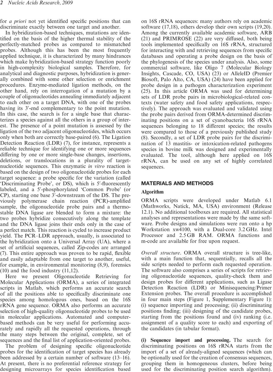 Although this has been the most frequently applied technique, it is characterized by many hindrances which make hybridization-based strategy function poorly in high-complexity biological samples.