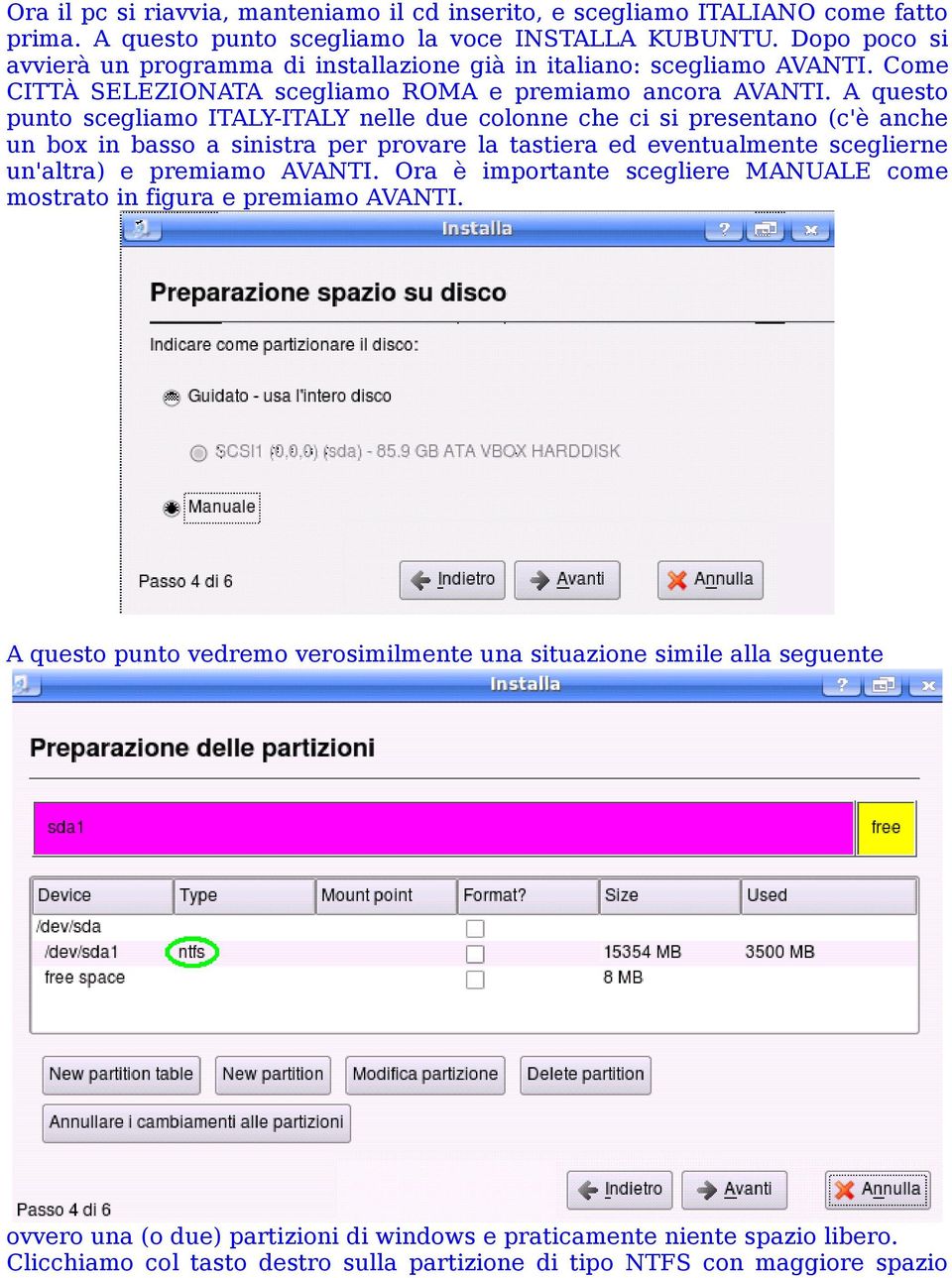 A questo punto scegliamo ITALY-ITALY nelle due colonne che ci si presentano (c'è anche un box in basso a sinistra per provare la tastiera ed eventualmente sceglierne un'altra) e premiamo AVANTI.