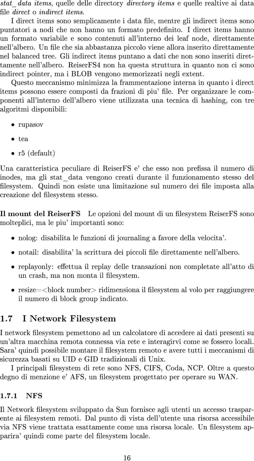 I direct items hanno un formato variabile e sono contenuti all'interno dei leaf node, direttamente nell'albero. Un le che sia abbastanza piccolo viene allora inserito direttamente nel balanced tree.