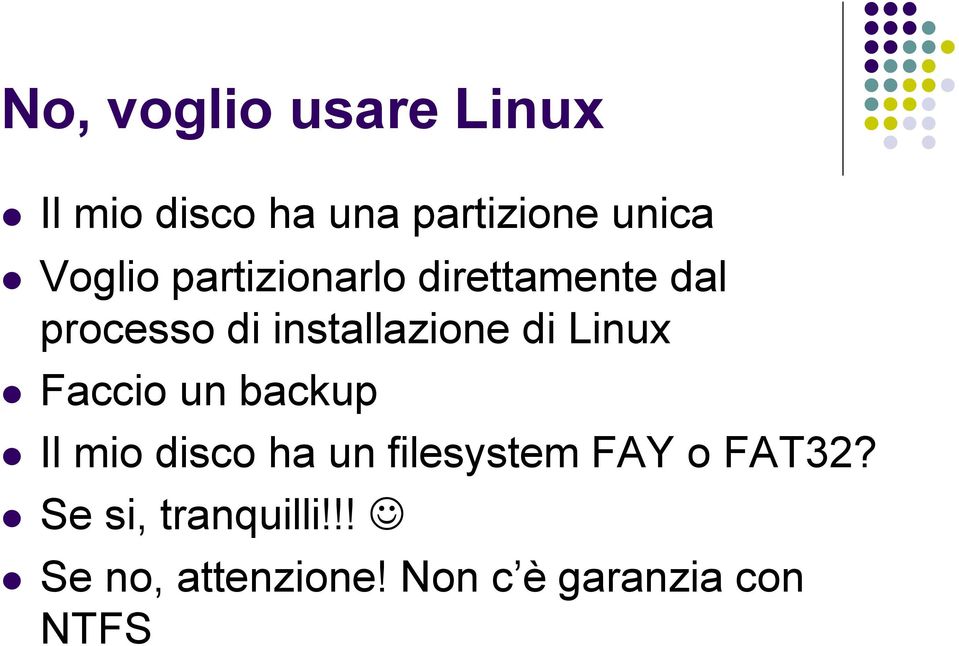 di Linux Faccio un backup Il mio disco ha un filesystem FAY o