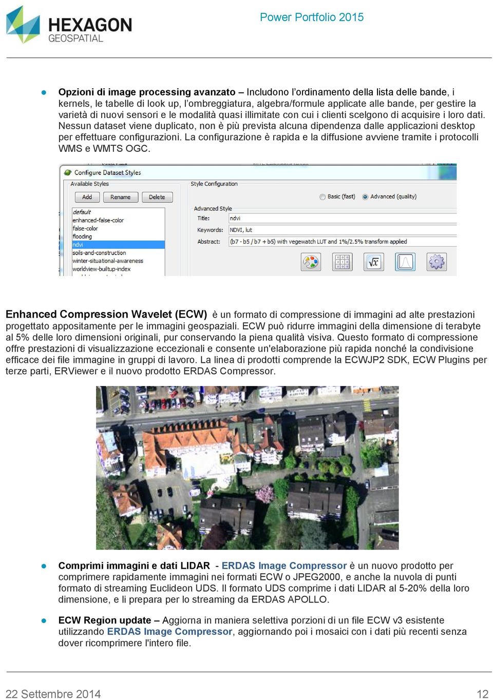 Nessun dataset viene duplicat, nn è più prevista alcuna dipendenza dalle applicazini desktp per effettuare cnfigurazini.