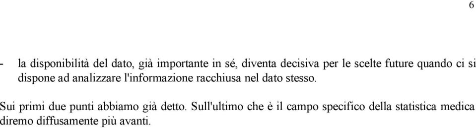 racchiusa nel dato stesso. Sui primi due punti abbiamo già detto.