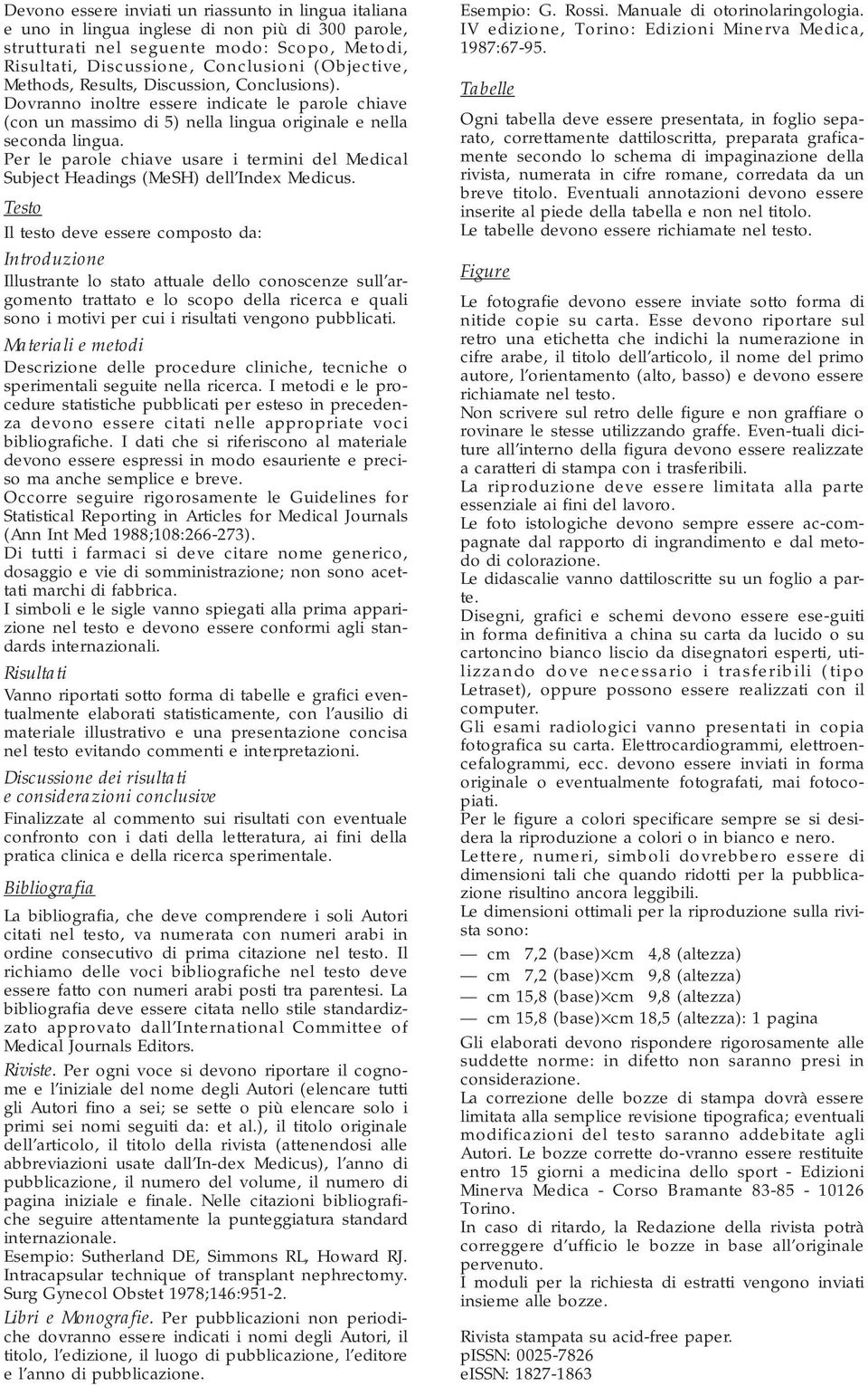 Per le parole chiave usare i termini del Medical Subject Headings (MeSH) dell Index Medicus.