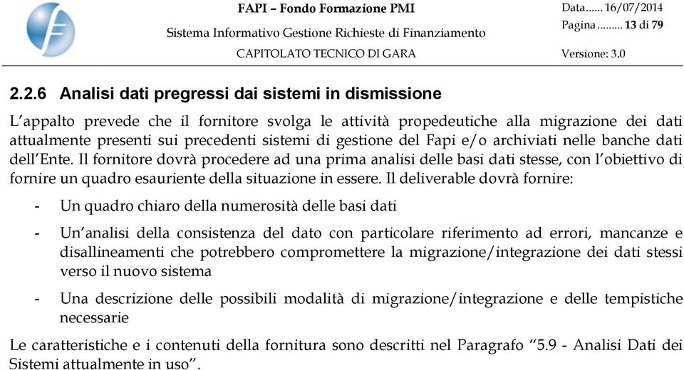 gestione del Fapi e/o archiviati nelle banche dati dell Ente.