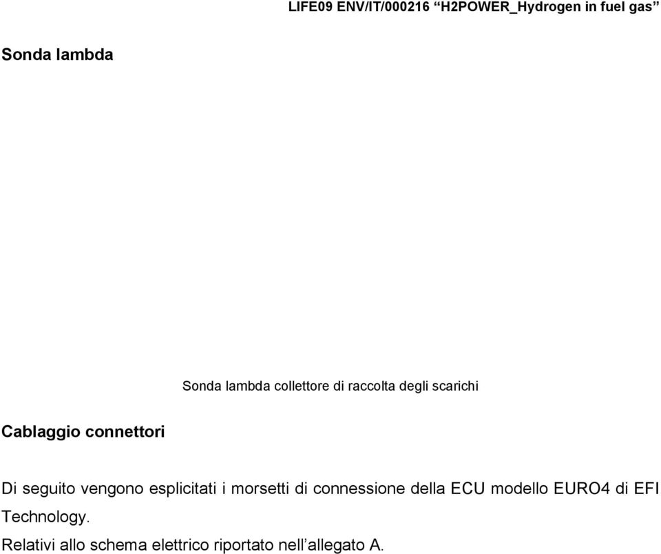 seguito vengono esplicitati i morsetti di connessione della ECU modello