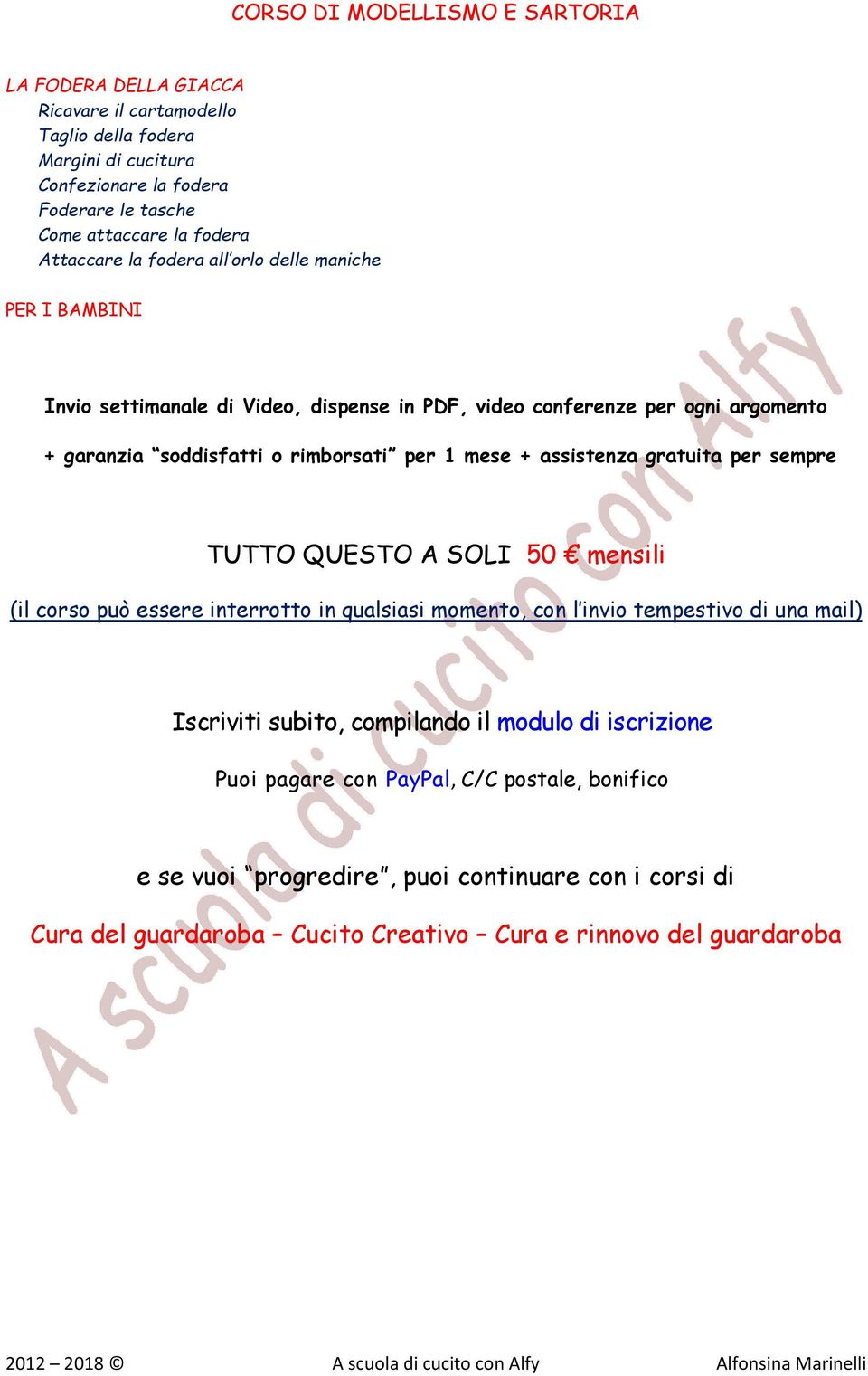 gratuita per sempre TUTTO QUESTO A SOLI 50 mensili (il corso può essere interrotto in qualsiasi momento, con l invio tempestivo di una mail) Iscriviti subito, compilando il