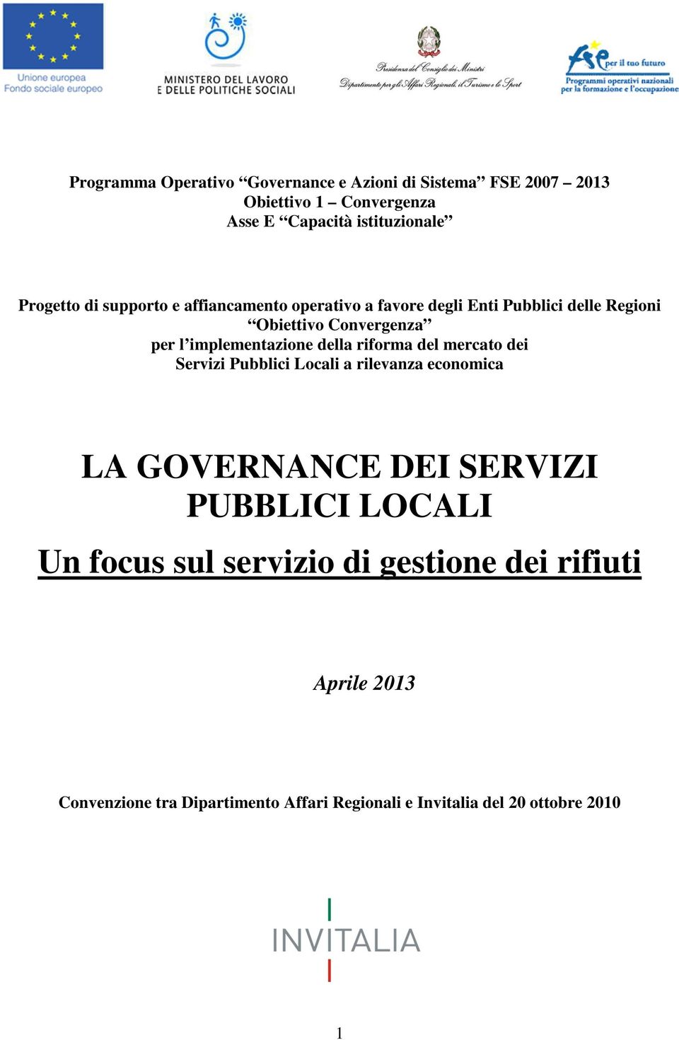 implementazione della riforma del mercato dei Servizi Pubblici Locali a rilevanza economica LA GOVERNANCE DEI SERVIZI PUBBLICI