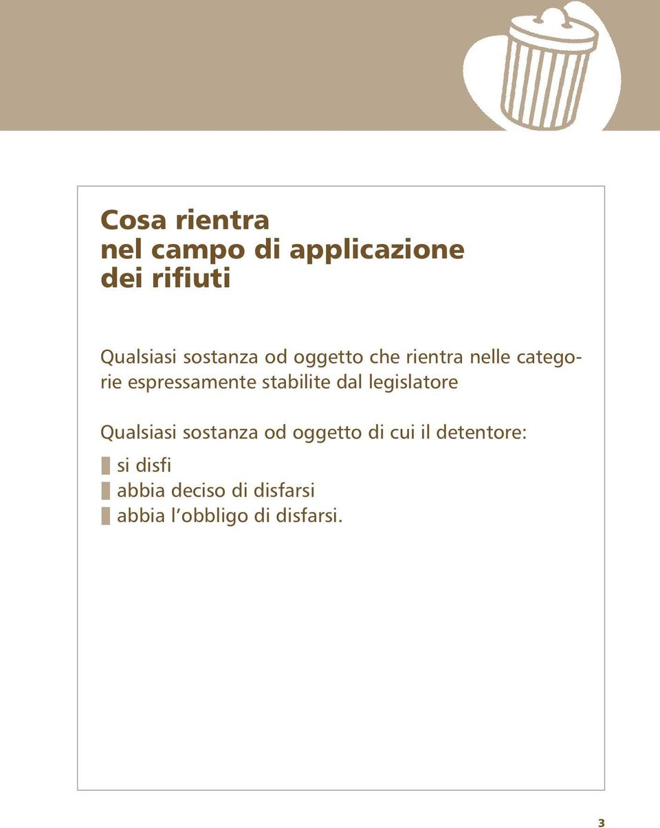 stabilite dal legislatore Qualsiasi sostanza od oggetto di cui il