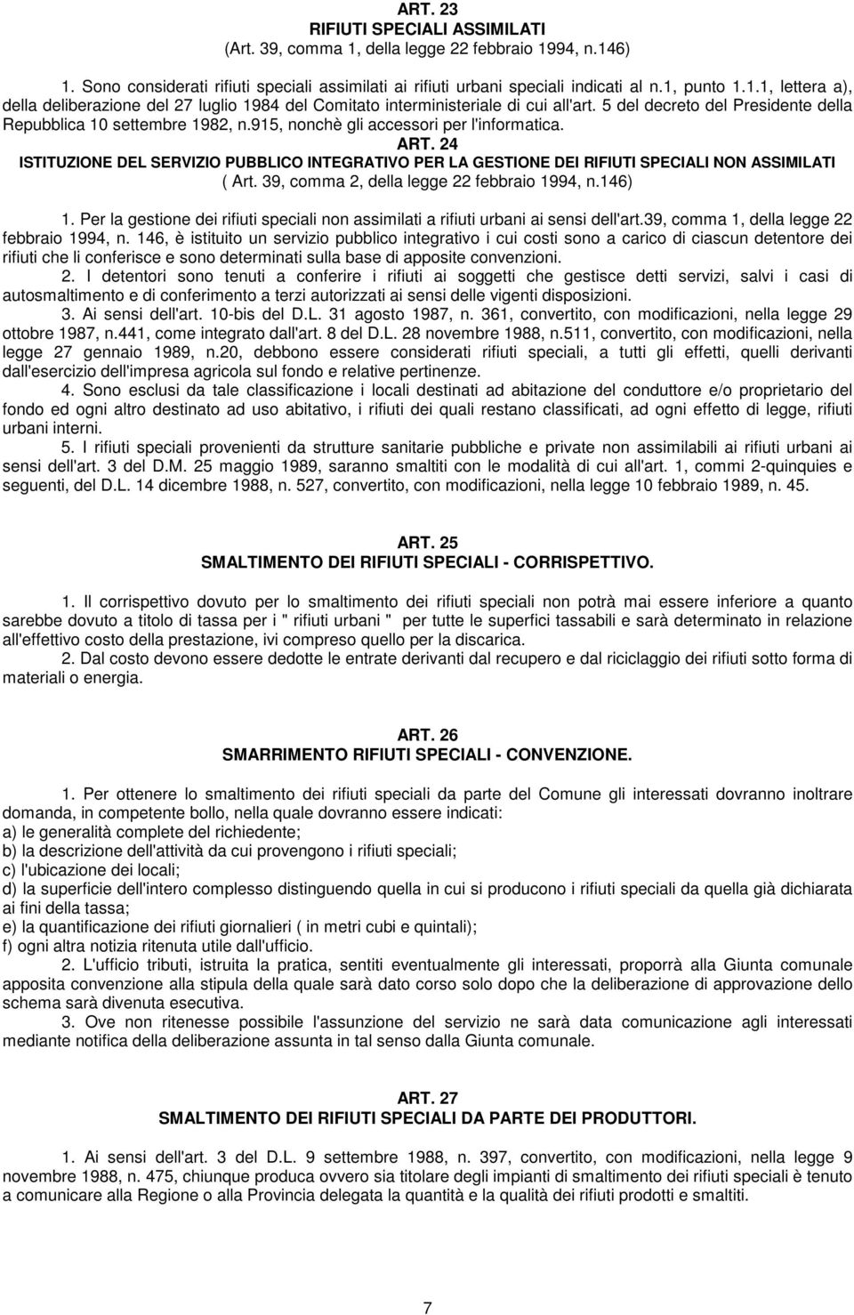 24 ISTITUZIONE DEL SERVIZIO PUBBLICO INTEGRATIVO PER LA GESTIONE DEI RIFIUTI SPECIALI NON ASSIMILATI ( Art. 39, comma 2, della legge 22 febbraio 1994, n.146) 1.