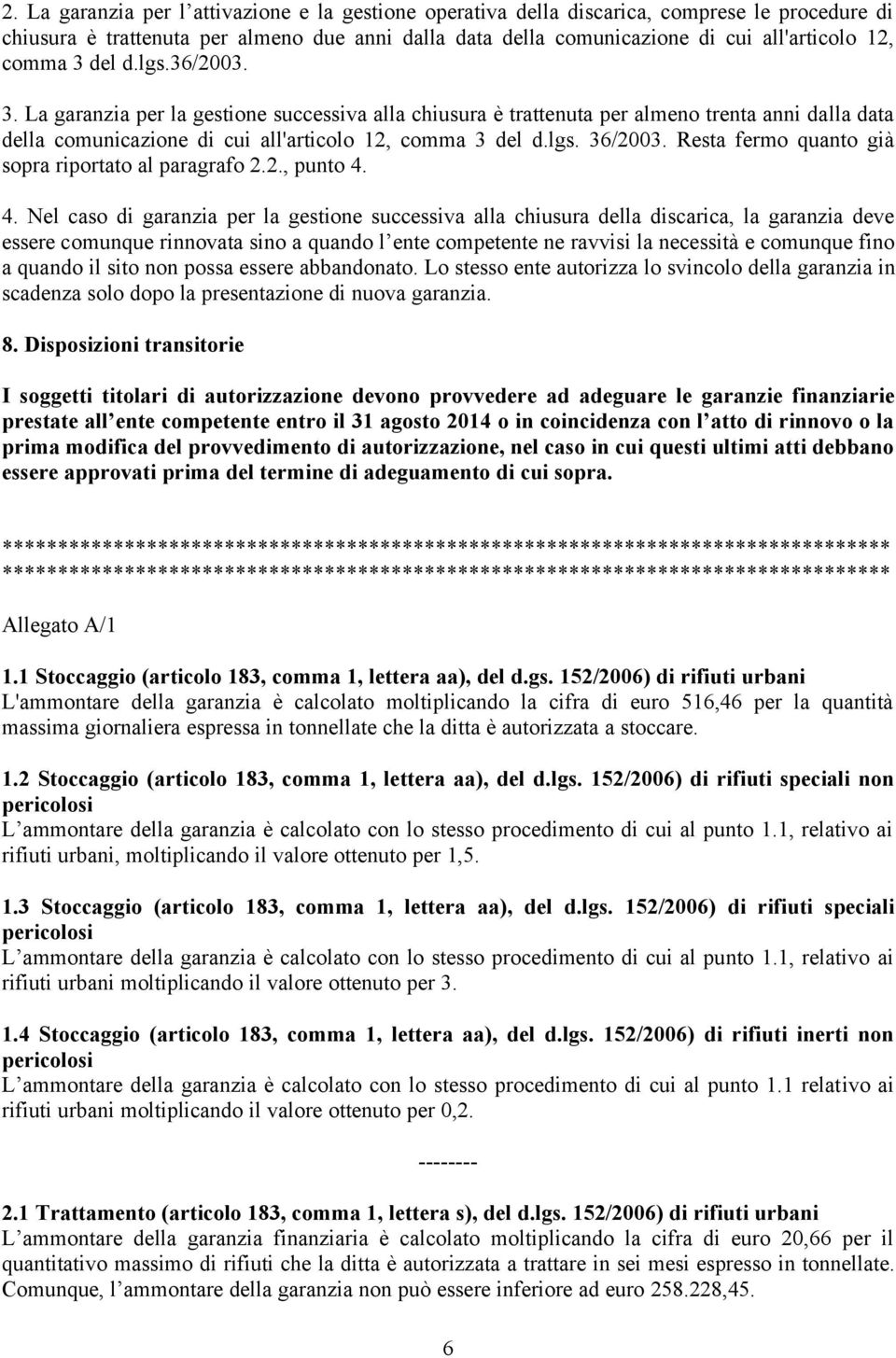 Resta fermo quanto già sopra riportato al paragrafo 2.2., punto 4.