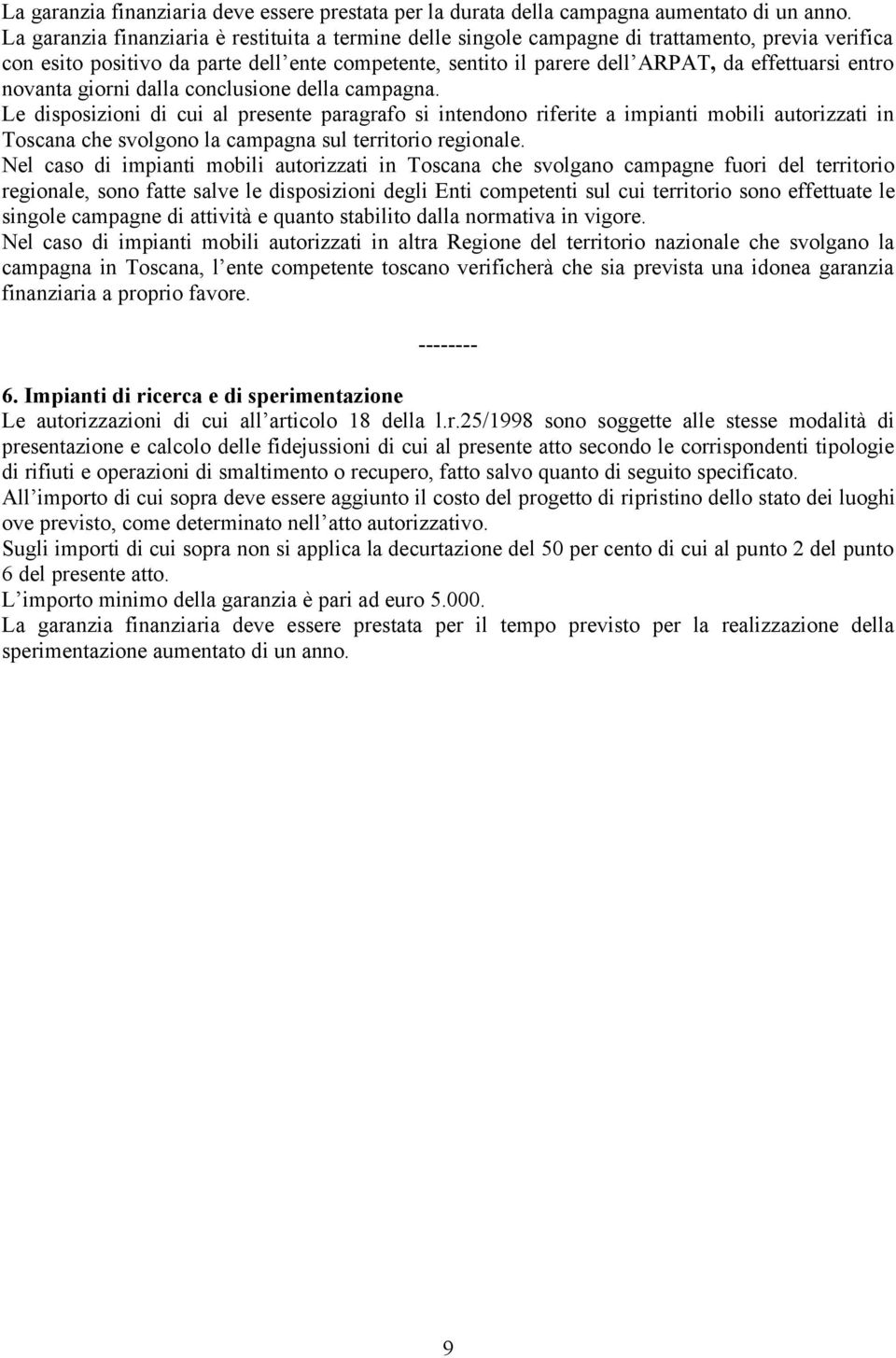 entro novanta giorni dalla conclusione della campagna.