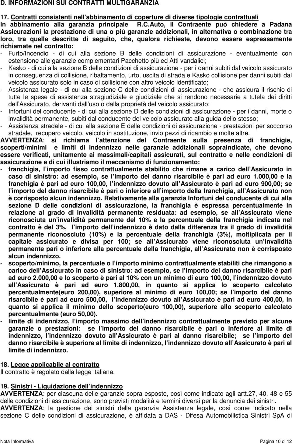 ntratti consistenti nell abbinamento di coperture di diverse tipologie contrattuali In abbinamento alla garanzia principale R.C.