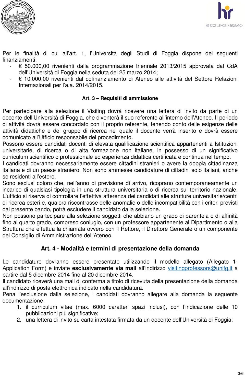 000,00 rivenienti dal cofinanziamento di Ateneo alle attività del Settore Relazioni Internazionali per l a.a. 2014/2015. Art.