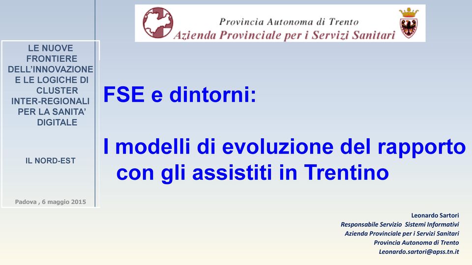 in Trentino Padova, 6 maggio 2015 Leonardo Sartori Responsabile Servizio Sistemi Informativi