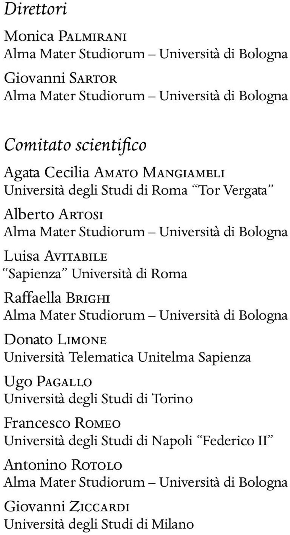 Raffaella BRIGHI Alma Mater Studiorum Università di Bologna Donato LIMONE Università Telematica Unitelma Sapienza Ugo PAGALLO Università degli Studi di Torino