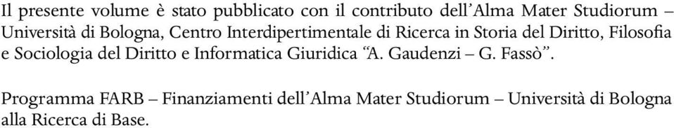 Filosofia e Sociologia del Diritto e Informatica Giuridica A. Gaudenzi G. Fassò.