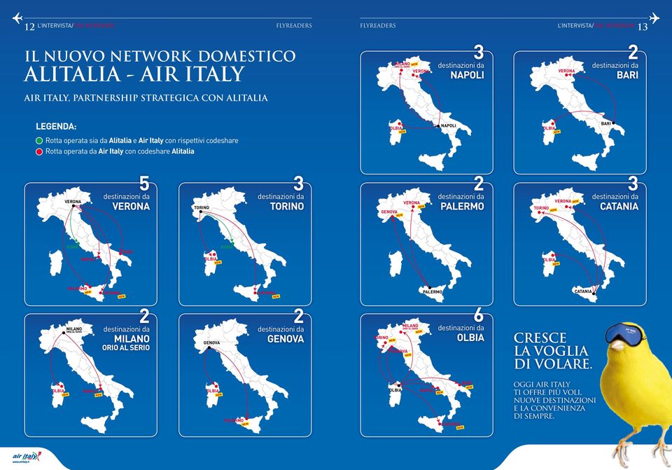 3 destinazioni da TORINO GENOVA 2 destinazioni da PALERMO TORINO 3 destinazioni da CATANIA ROMA BARI ROMA PALERMO CATANIA CATANIA PALERMO CATANIA MILANO ORIO AL SERIO 2 destinazioni da MILANO ORIO AL