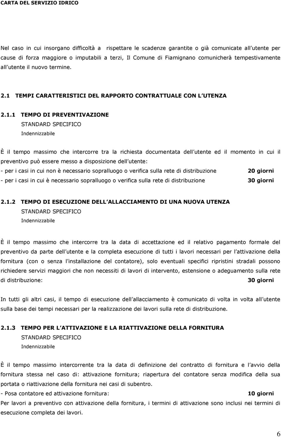 TEMPI CARATTERISTICI DEL RAPPORTO CONTRATTUALE CON L UTENZA 2.1.