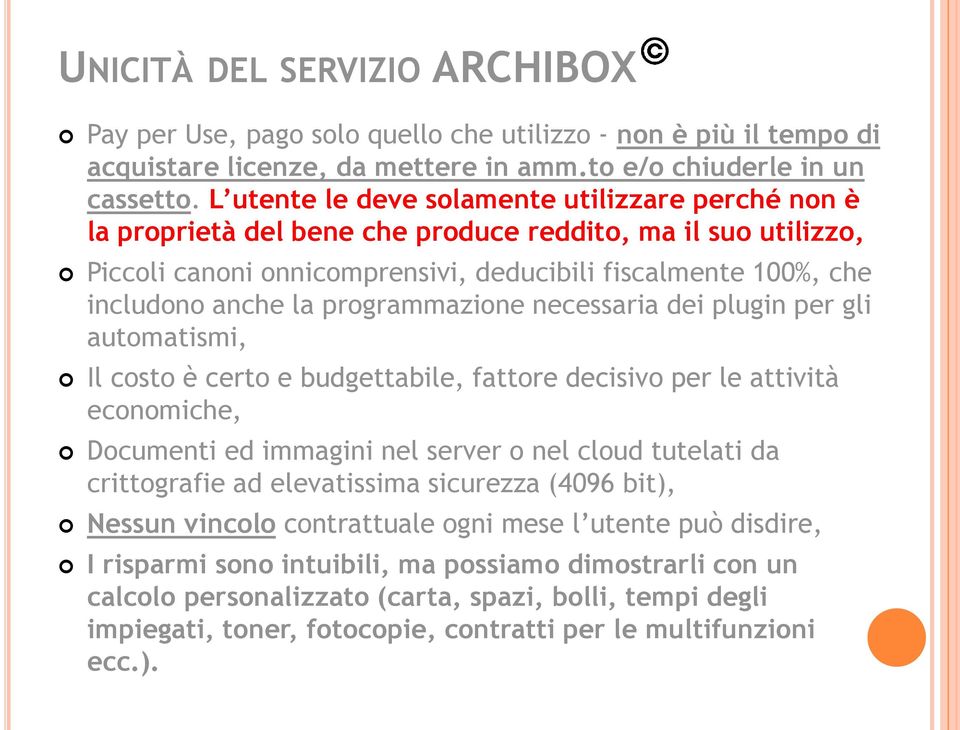 programmazione necessaria dei plugin per gli automatismi, Il costo è certo e budgettabile, fattore decisivo per le attività economiche, Documenti ed immagini nel server o nel cloud tutelati da