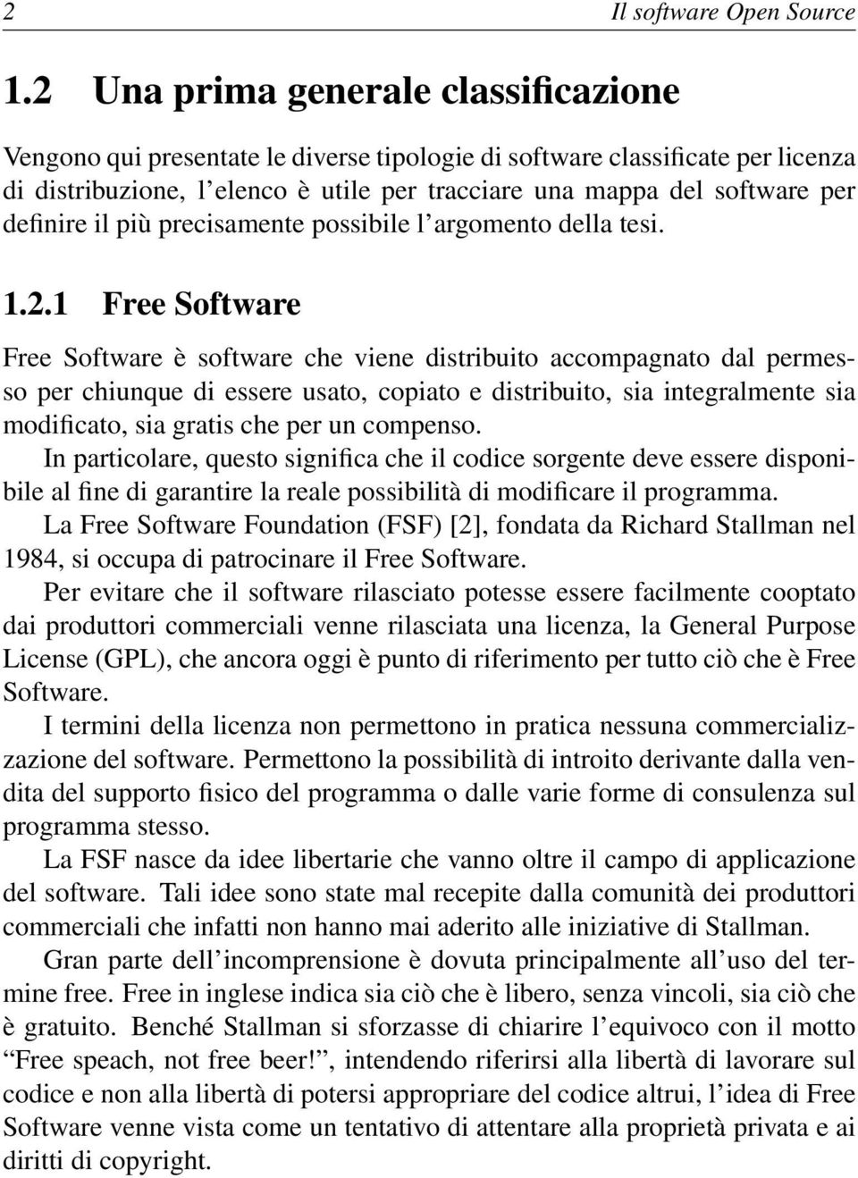 definire il più precisamente possibile l argomento della tesi. 1.2.