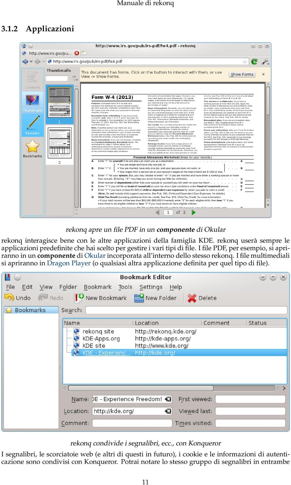 I file PDF, per esempio, si apriranno in un componente di Okular incorporata all interno dello stesso rekonq.