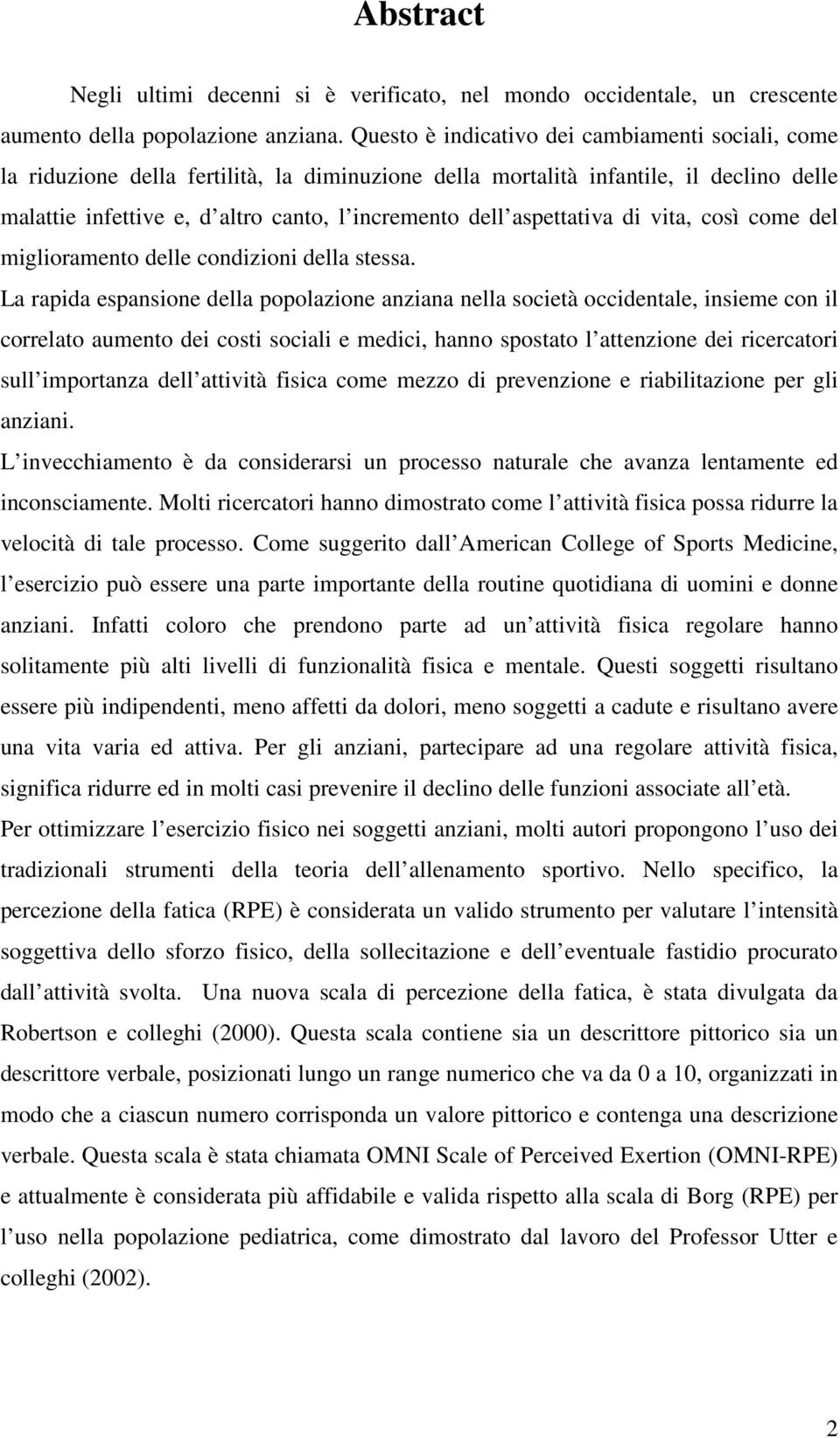 aspettativa di vita, così come del miglioramento delle condizioni della stessa.