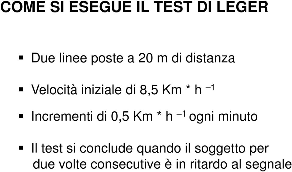 di 0,5 Km * h 1 ogni minuto Il test si conclude quando