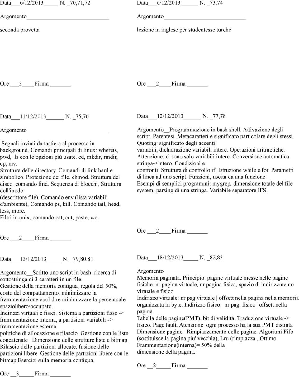 Comandi di link hard e simbolico. Protezione dei file. chmod. Struttura del disco. comando find. Sequenza di blocchi, Struttura dell'inode (descrittore file).