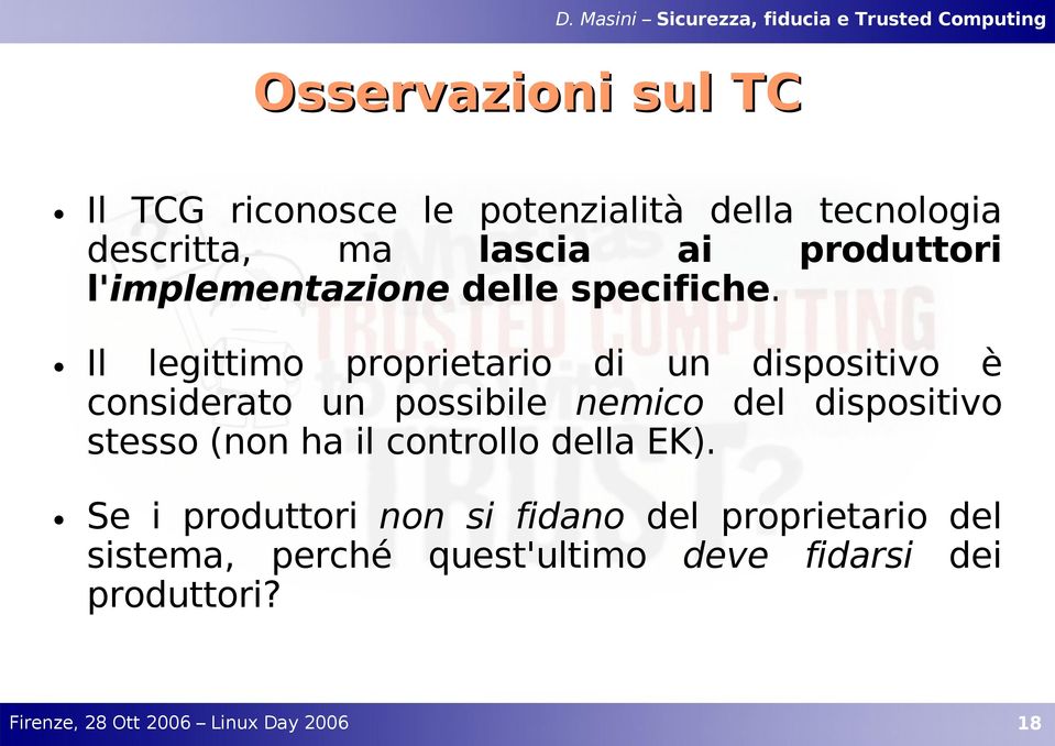 Il legittimo proprietario di un dispositivo è considerato un possibile nemico del dispositivo