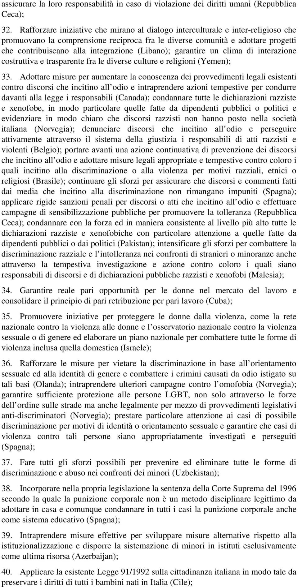 (Libano); garantire un clima di interazione costruttiva e trasparente fra le diverse culture e religioni (Yemen); 33.