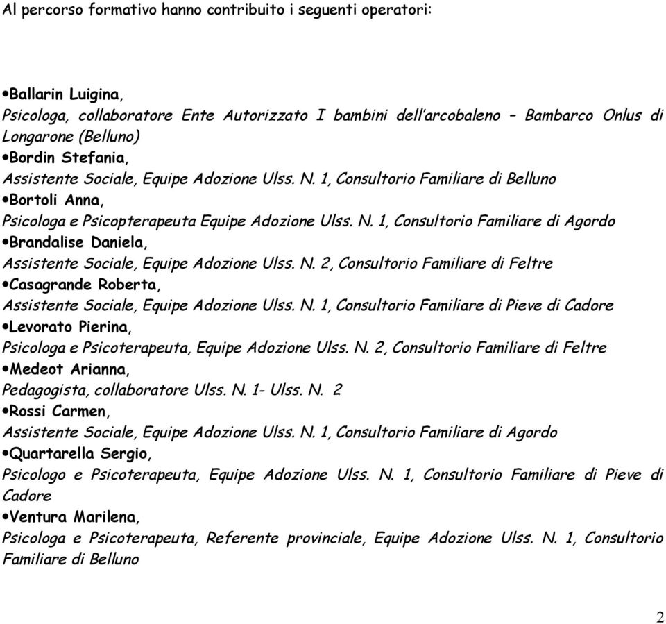 N. 2, Consultorio Familiare di Feltre Casagrande Roberta, Assistente Sociale, Equipe Adozione Ulss. N.